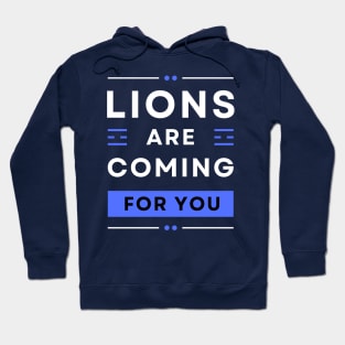 LIONS ARE COMING FOR YOU Hoodie